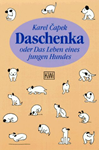 Daschenka oder Das Leben eines jungen Hundes / Karel Čapek